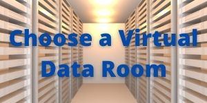 5 Steps to Choosing the Best Data Room