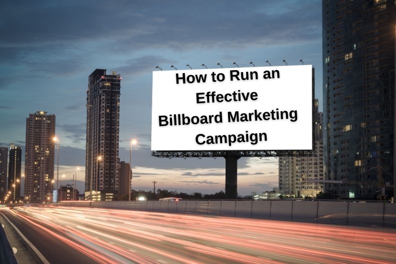 How to Run an Effective Billboard Marketing Campaign
