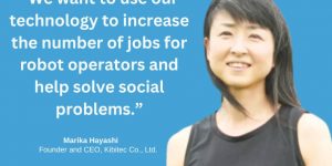 Marika Hayashi of Kibi Tech: Solving Social Issues with Robotics. What Future Do Female Engineers and Entrepreneurs Envision?